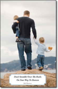 Don't Stumble Over the Rocks on Your Way to Heaven