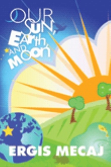 Our Sun, Earth, and Moon