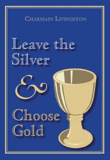 Leave the Silver & Choose Gold!