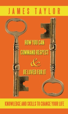 HOW YOU CAN COMMAND RESPECT AND BE LOVED FOR IT