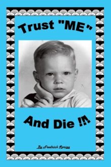 Trust "ME" and Die