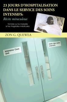 23 JOURS D’HOSPITALISATION DANS LE SERVICE DES SOINS INTENSIFS : Récits miraculeux