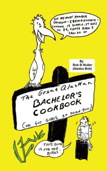 The Great Alaskan Bachelor's Cookbook