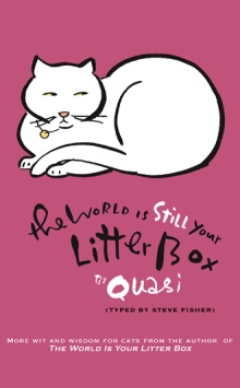 The World Is STILL Your Litter Box