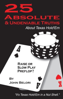 Twenty-Five Absolute and Undeniable Truths About Texas Hold’Em