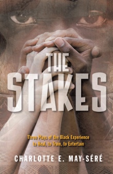 The Stakes: Three Plays of the Black Experience