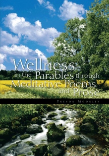 Wellness in the Parables through Meditative Poems and Prose