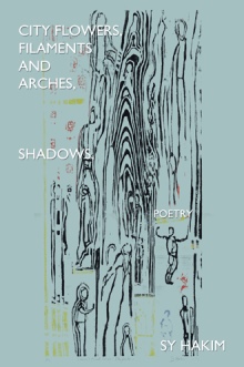 City Flowers,filaments and Arches,Shadows,Poetry