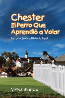 Chester El Perro Que Aprendió a Volar