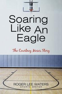 Soaring Like An Eagle   The Courtney Moses Story