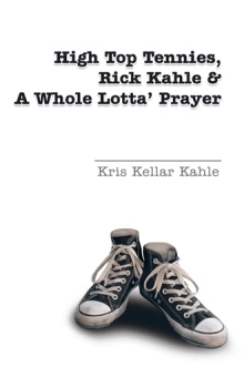 High Top Tennies, Rick Kahle and a Whole Lotta' Prayer