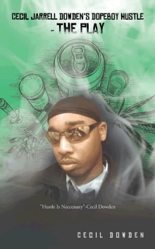 Cecil Jarrell Dowden's DopeBoy Hustle- The Play