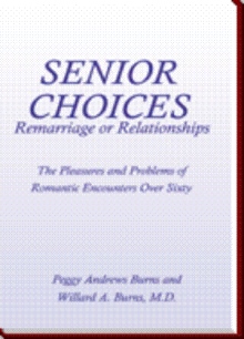 Senior Choices - Remarriage or Relationships: The Pleasure and Problems of Romantique Encounters Over Sixty