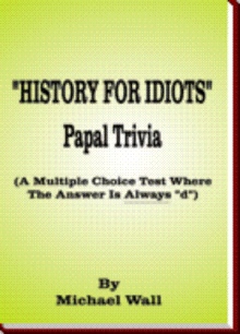 History For Idiots: Papal Trivia