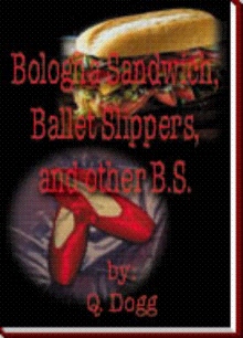 Bologna Sandwich, Ballet Slippers and Other B.S.