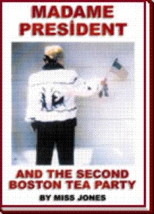 Madame President and the Second Boston Tea Party