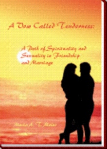 A Vow Called Tenderness: A Path of Spirituality and Sexuality in Friendship and Marriage