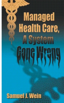 Managed Health Care, A System Gone Wrong