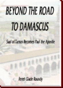 Beyond the Road to Damascus: Saul of Tarsus Becomes Paul the Apostle