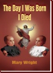 The Day I Was Born I Died