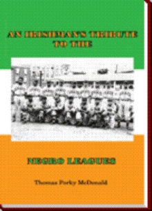 An Irishman's Tribute To The Negro Leagues