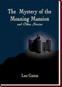 The Mystery of the Moaning Mansion and Other Stories