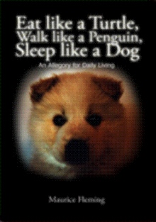 Eat like a Turtle, Walk like a Penguin, Sleep like a Dog