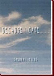 Because I Care. . .