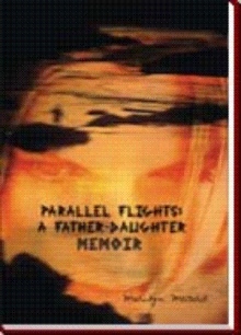 Parallel Flights: A Father-Daughter Memoir.