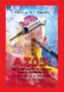 AIDS: The Final and Fatal Foreign Service Boondoggle