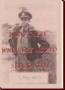 I Was There When the World Stood Still