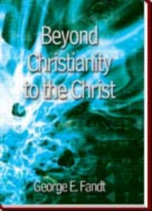 Beyond Christianity to the Christ