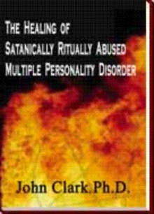 The Healing of Satanically Ritually Abused Multiple Personality Disorder
