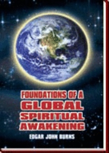 FOUNDATIONS OF A GLOBAL SPIRITUAL AWAKENING