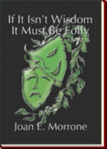 If It Isn't Wisdom It Must Be Folly