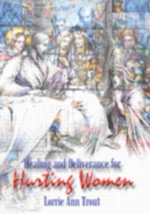 Healing and Deliverance for Hurting Women