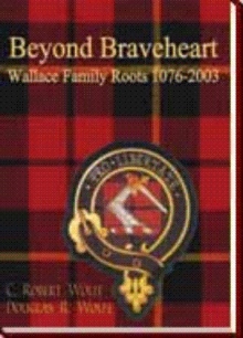 Beyond Braveheart - Wallace Family Roots 1076-2003