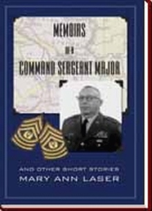 Memoirs of A Command Sergeant Major And Other Short Stories