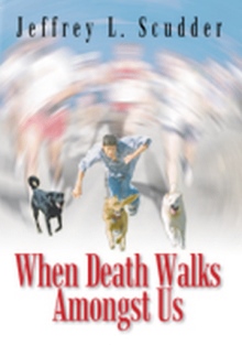 When Death Walks Amongst Us