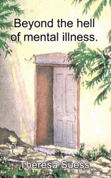 Beyond the hell of mental illness.