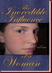 The Incredible Influence of a Woman