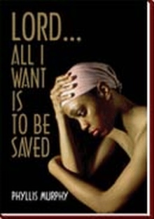 Lord, All I Want is to be Saved