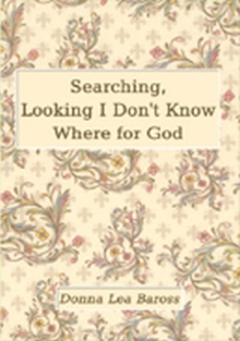 Searching, Looking I Don't Know Where for God