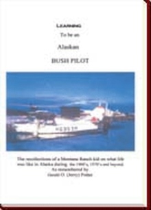 LEARNING TO BE AN ALASKAN BUSH PILOT
