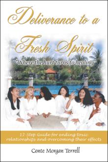 Deliverance to a Fresh Spirit: 12-Step Guide for ending toxic relationships and overcoming their effects