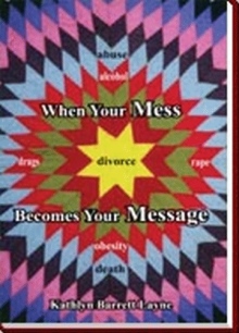 When Your Mess Becomes Your Message