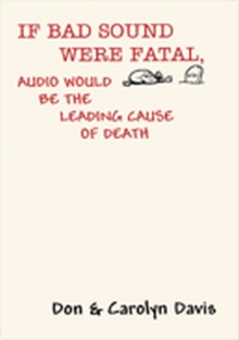 IF BAD SOUND WERE FATAL, AUDIO WOULD BE THE LEADING CAUSE OF DEATH