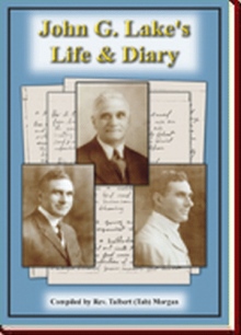 John G. Lake's Life & Diary