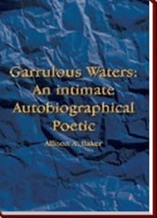 Garrulous Waters: An intimate Autobiographical Poetic