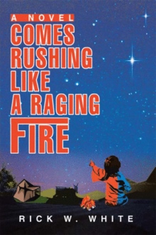 Comes Rushing Like A Raging Fire